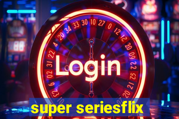 super seriesflix